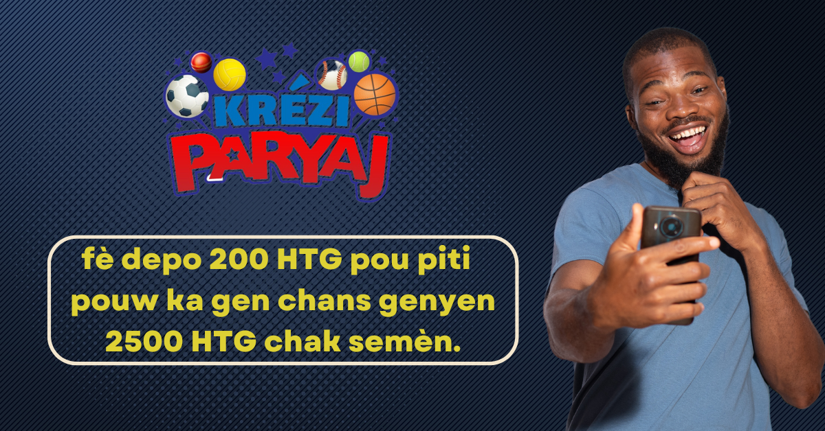 Fè depo 200 HTG pou piti pou w ka genyen 2500 HTG chak semèn